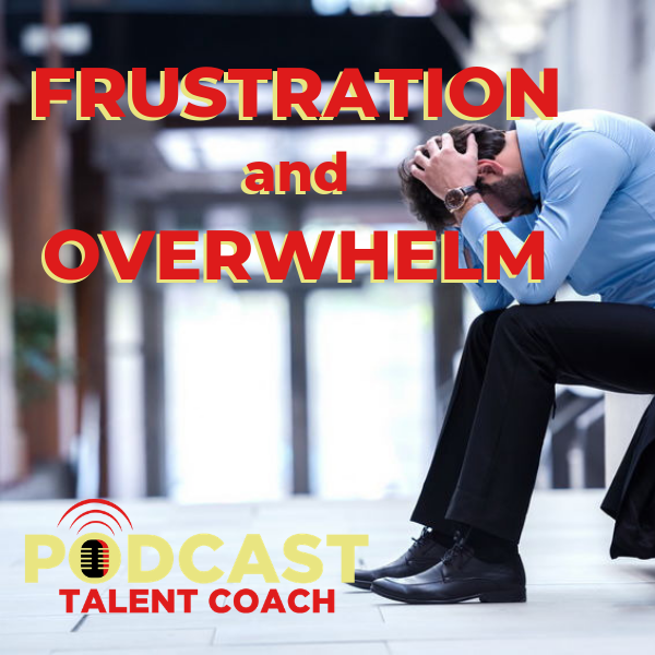 Overcome frustration and overwhelm