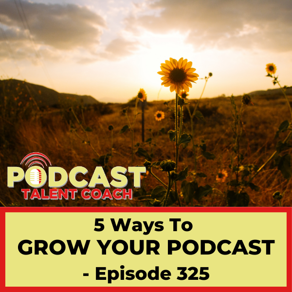 5 Ways To Grow Your Podcast