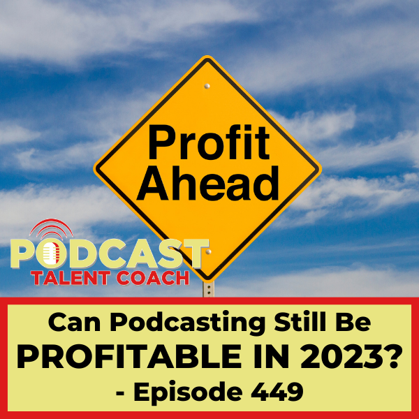 Can Podcasting Still Be A Profitable Venture In 2023?