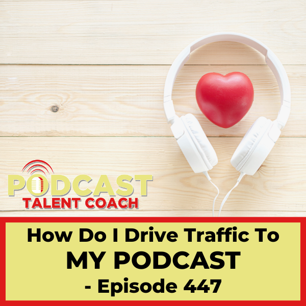 Drive Traffic To Your Podcast