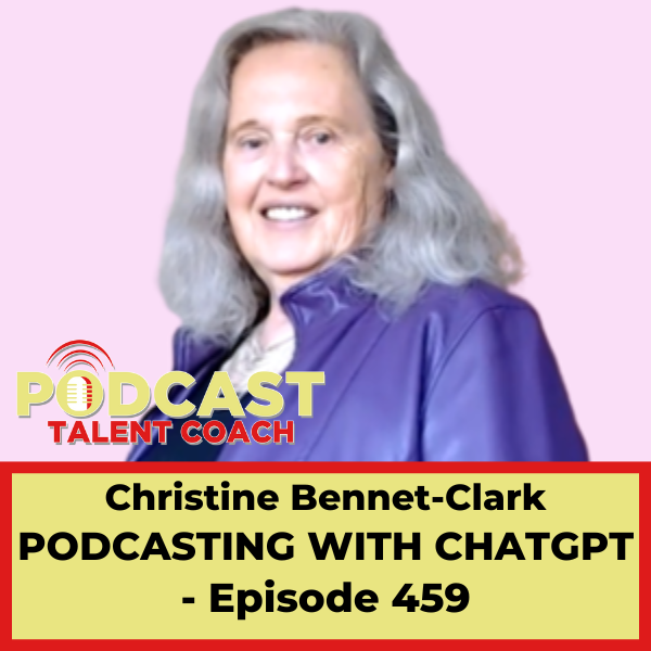 Christine Bennet-Clark on Podcasting With ChatGPT