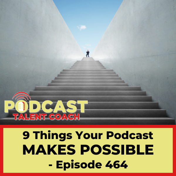 What your podcast makes possible